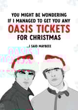 Funny Christmas Card - Surprise Oasis Tickets - I Said Maybeee created by The Cake Thief