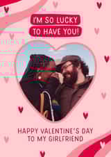 Personalised Valentines Day Photo Card created by Evie Garnett Designs - Cute Valentine’s Day Card - For Girlfriend - Lucky to Have You