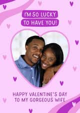 Personalised Valentines Day Photo Card created by Evie Garnett Designs - Cute Valentine’s Day Card - For Wife - Lucky to Have You