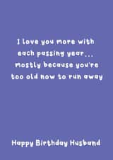 Funny Birthday Card - For Husband - Too Old To Run Away created by @Laura Lonsdale Designs