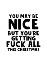 Rude Christmas Card - You May Be Nice But You're Getting Fuck All - Typography created by The Blunt Badger