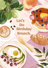"Let's Do Birthday Brunch" A fun card for friends & family. Coffee & breakfast. created by Anna Cheng Design & Print