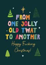 Rude Christmas Card - From One Jolly Old Twat To Another created by Artsy Gift Co