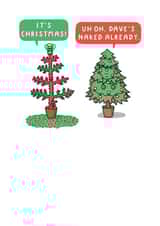 Funny Christmas Card - Dave's Naked Already - Trees created by mungo and shoddy