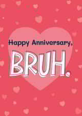 Fun Anniversary Card - Bruh - Slang created by Bev O'Connor || @oconnordesign