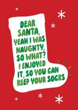 Funny Christmas Card - Dear Santa I Was Naughty - Keep The Socks created by Brainbox Candy