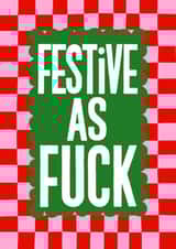 Festive As Fuck Christmas Card - Rude & Cheeky - Typography - Geometric - Sweary created by Nicola Watson