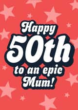 Classic Birthday Card - 50th - Epic Mum created by Blush & Blossom 