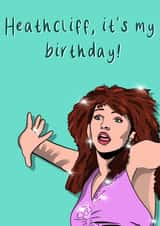 Funny Birthday Card - Kate Bush - Heathcliff created by Katie Glover Graphics