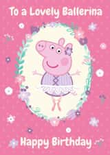 Peppa Pig Birthday Card – Lovely Ballerina created by Danilo