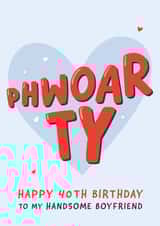 Cute 40th Birthday Card - For Boyfriend - Phwoar created by Fliss Muir