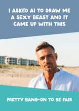 Personalised Birthday Photo Card created by The Buddy Fernandez Card Co. - Funny Birthday Card - Sexy Beast - For Him