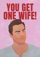 Funny Anniversary Card - You Get One Wife - Nick Miller created by Hello August Studio