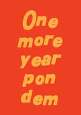 Pop Culture Birthday Card - One More Year Pon Dem - Typography created by Kazvare Made It