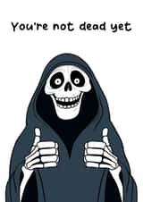 Funny Birthday Card - Grim Reaper - You’re Not Dead Yet created by Luke Oxtoby