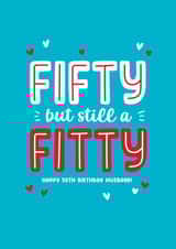 Cute Birthday Card - 50th - Husband - Still A Fitty created by Lucy Marie Design