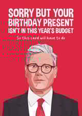 Funny Birthday Card - Keir Starmer - Not In The Budget created by Atwood & Atwood