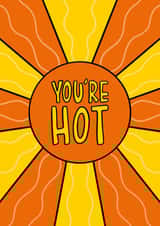 Cute Valentine's Day/Anniversary Card - You're Hot - Sun created by TeePee Creations
