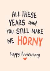 Funny Anniversary Card - Still Make Me Horny created by Sweetlove Press