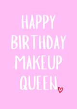 Cute Birthday Card - For Her - Makeup Queen created by Amy (Hedgecards)