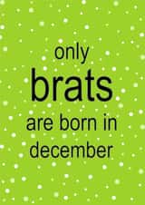 Fun Birthday Card - Only Brats Are Born In December - Charli XCX created by Cards from Designers