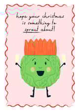 Hope your Christmas is something to sprout about! - Funny Christmas card created by Rebecca Grantham