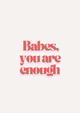 Fun Just Because Card - Babes, You Are Enough - Positivity created by Sunnie Love Co.