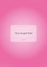 Just to Say You've Got This Card- For Friend- Gradient Reminder Notification created by Peaches