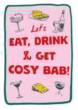 Cosy Christmas Card - Let's eat, drink and get cosy bab! created by Fab Bab