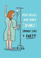 Funny Get Well Card - Free Drugs And Bare Bums created by AbiGoLucky