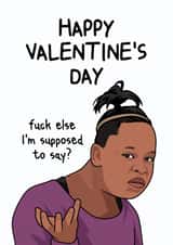 Funny Valentine's Day Card - Meme - F Else I'm Supposed To Say? created by Sundiva Designs