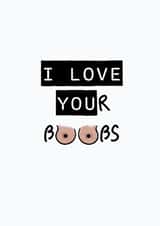 I lOVE YOUR BOOBS created by Stupidly Simple!