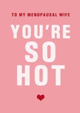 Funny Valentine's Day Card - Hot Wife - Menopause created by PEA GREEN PRINTS