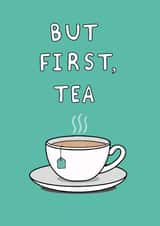 Cute Love And Friendship Card - But First, Tea created by That Little Map Shop