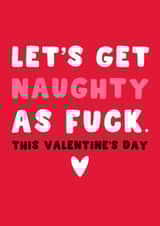 Rude Valentine's Day Card - Let's Get Naughty As Fuck - Heart created by Pink Peach Cards