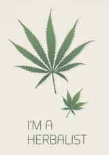 "I'm a Herbalist" Cannabis Leaves Greeting Card – Perfect for Herb Enthusiasts created by Bonsoe