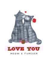 Cat Pun Valentine's Day Card - Love You - Meow and Furever - To the One I Love created by badgerbee design