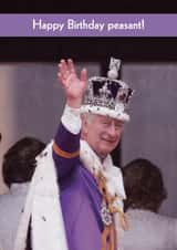 Funny Birthday Card - King Charles - Happy Birthday Peasant! created by Quitting Hollywood