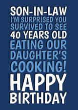 Funny 40th Birthday Card - Survived Daughter's Cooking - For Son-In-Law created by @Cupsie's Creations
