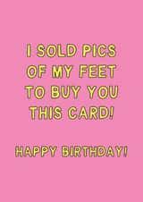 Funny Birthday Card - I Sold Feet Pics - To Buy You This Card created by Gem Draws Stuff