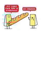 Funny Valentine's Day or Anniversary Card - My Loaf For You Is Enormous created by mungo and shoddy