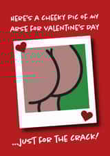 Funny Valentine's day Card - Bum - Just for the Crack! created by Get Carter Cards