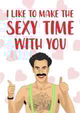 Funny Valentine's Day Card - I Like To Make The Sexy Time With You - Borat created by The Cake Thief