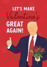Funny Valentine's Day Card - Donald Trump - Make Valentine's Great Again created by The Cake Thief
