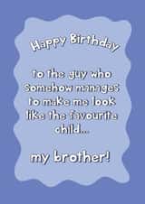 Funny Birthday Card - For Brother - Favourite Child created by @Laura Lonsdale Designs