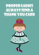 Rude Thank You Card - Proper Ladies Always Say Thank you created by Versed Aid