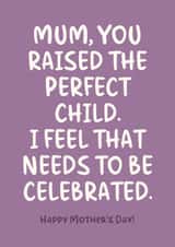 Funny Mother's Day Card - The Perfect Child created by Sundiva Designs