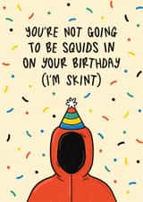 Punny Birthday Card - Squid Game - Not Squids In created by Muses & May 