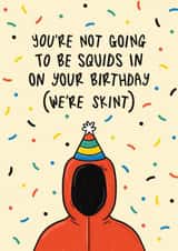 Punny Birthday Card - Squid Game - Not Squids In (We're Skint) created by Muses & May 