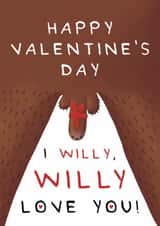 Funny Valentine's Day Card - I Willy, Willy Love You! created by Larry the Match